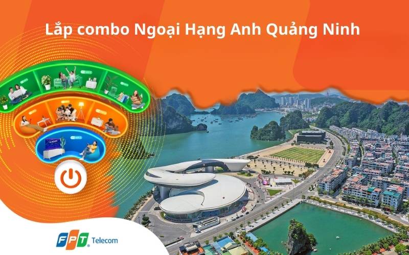 Đăng Ký Lắp Combo Ngoại Hạng Anh Quảng Ninh – Ưu Đãi Tặng 1 Tháng
